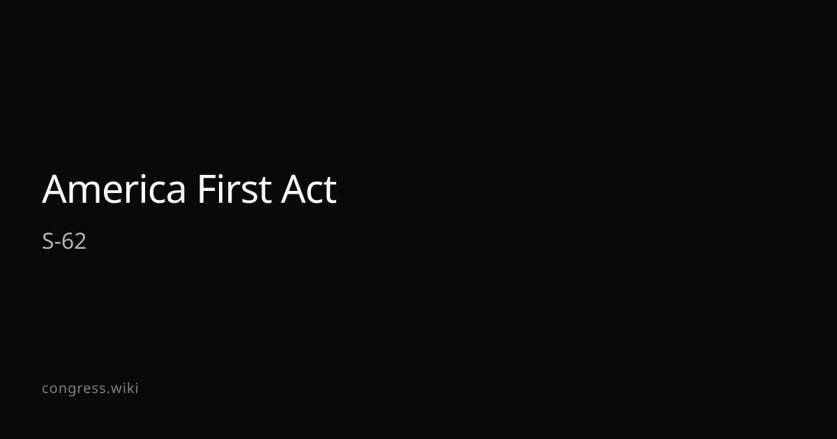 America First Act — S-62 (R-UT) · Congress.wiki