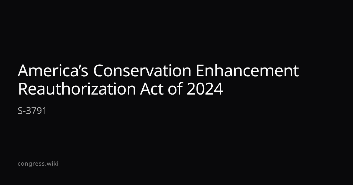 America’s Conservation Enhancement Reauthorization Act of 2024 — S-3791 ...