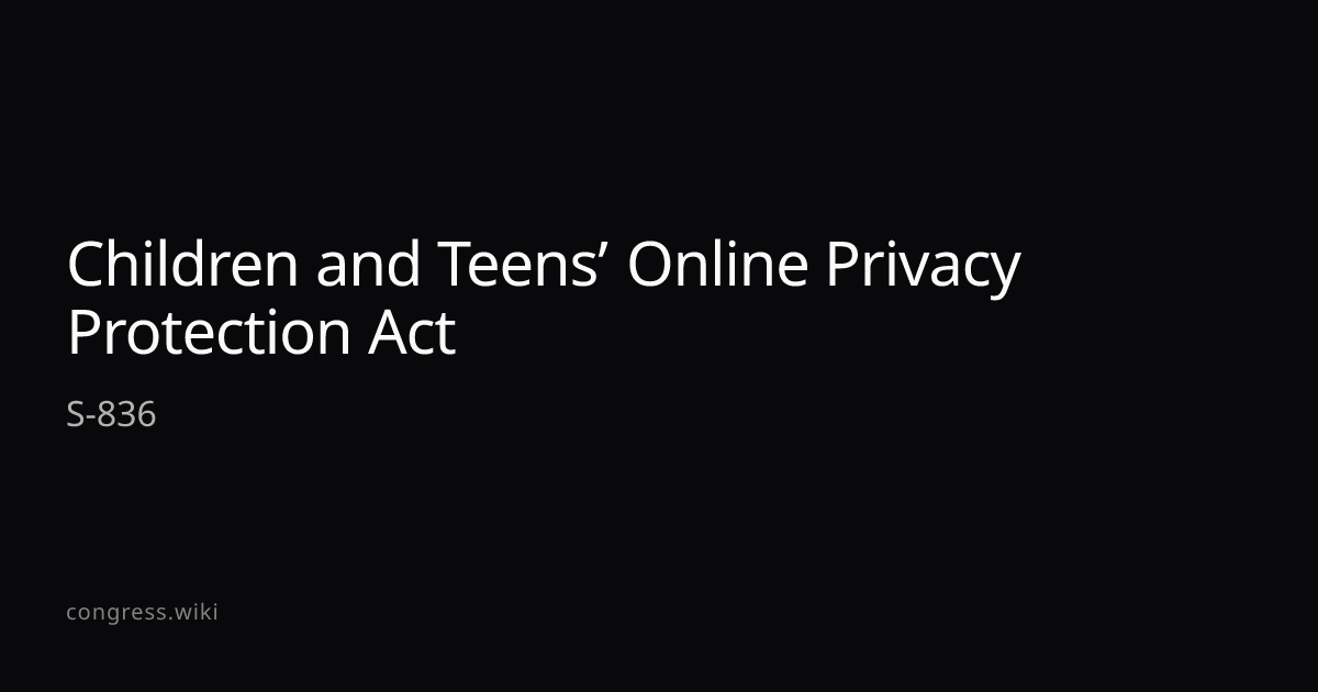 Children and Teens’ Online Privacy Protection Act — S-836 (D-MA ...