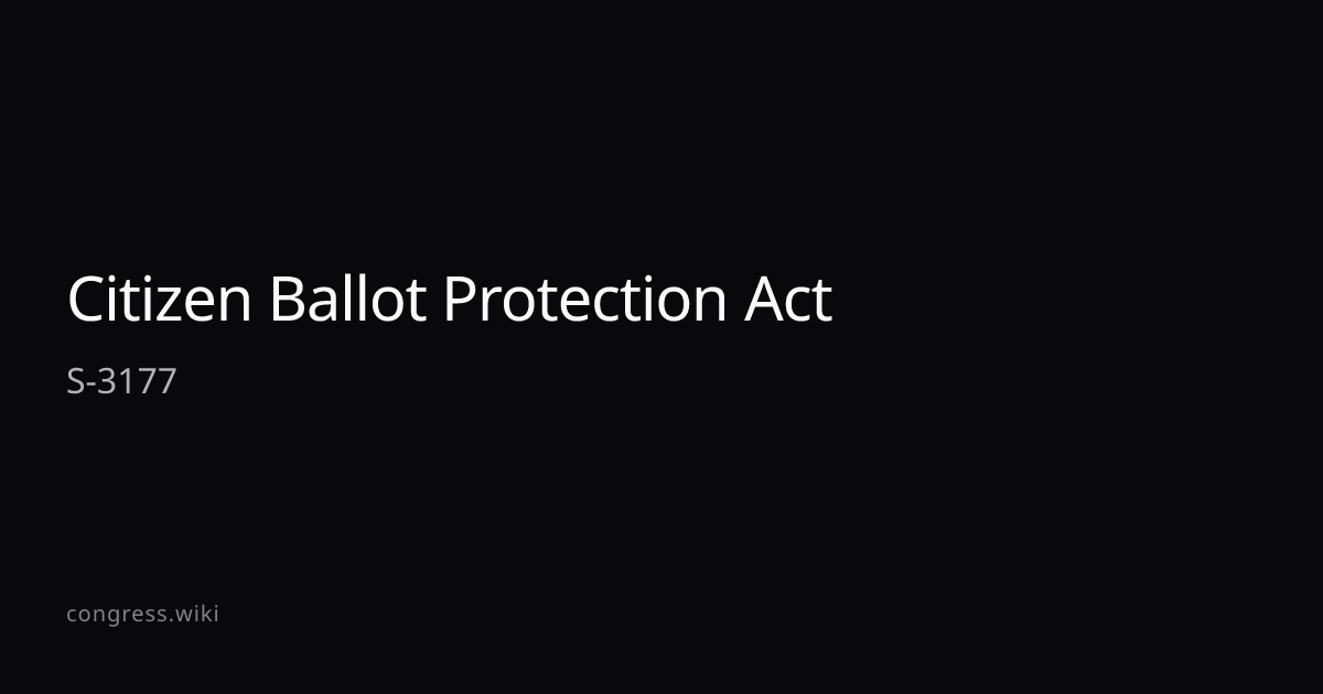 Citizen Ballot Protection Act — S-3177 (R-AL) · Congress.wiki
