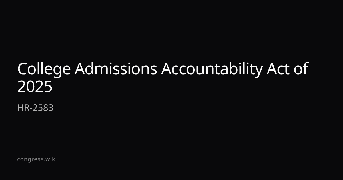 College Admissions Accountability Act of 2025 — HR-2583 (R-OH ...