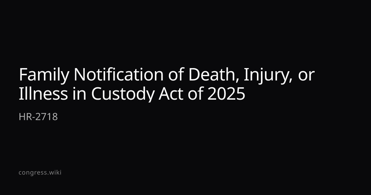 Family Notification of Death, Injury, or Illness in Custody Act of 2025 ...