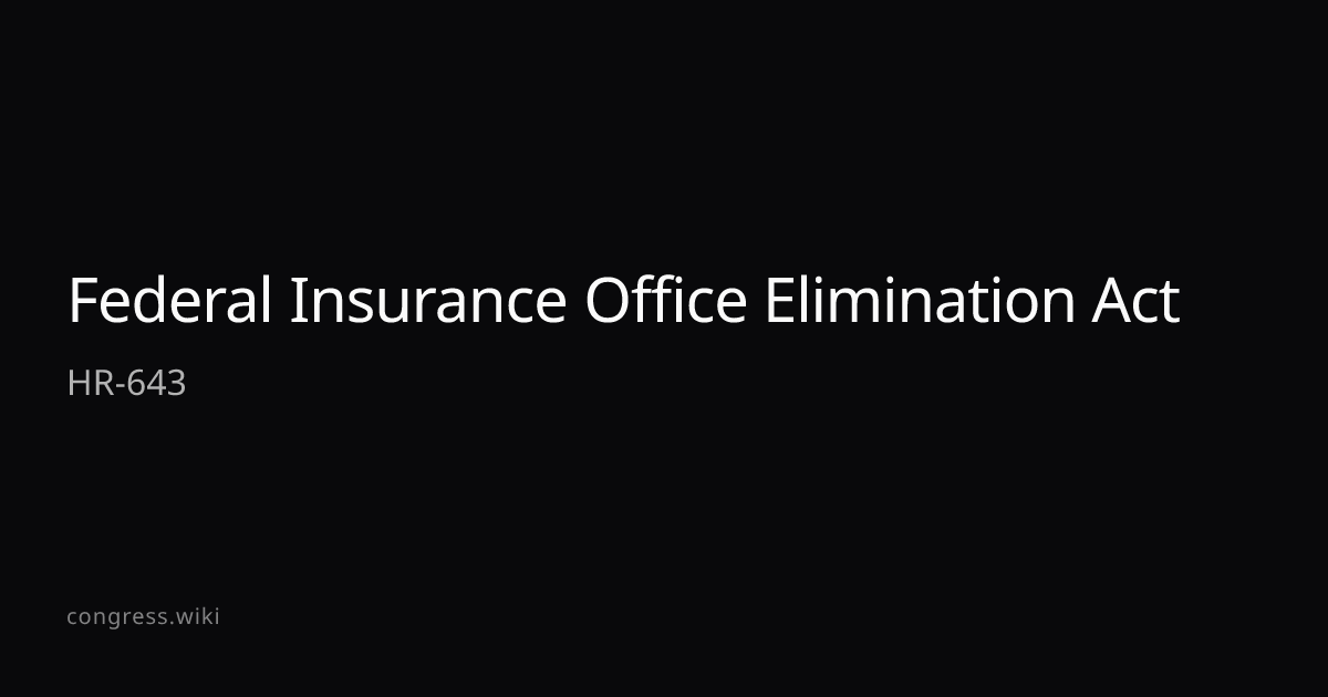 Federal Insurance Office Elimination Act — HR-643 (R-MT) · Congress.wiki