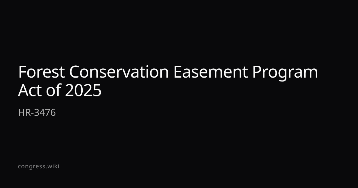 Forest Conservation Easement Program Act of 2025 — HR-3476 (R-MS ...