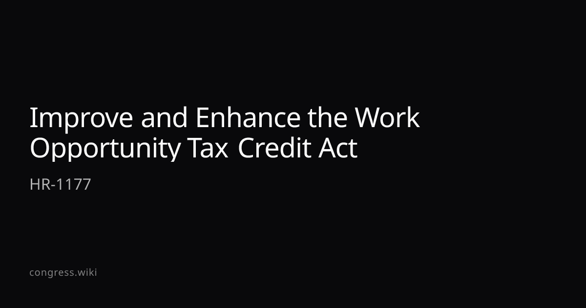 Improve and Enhance the Work Opportunity Tax Credit Act — HR-1177 (R-PA ...