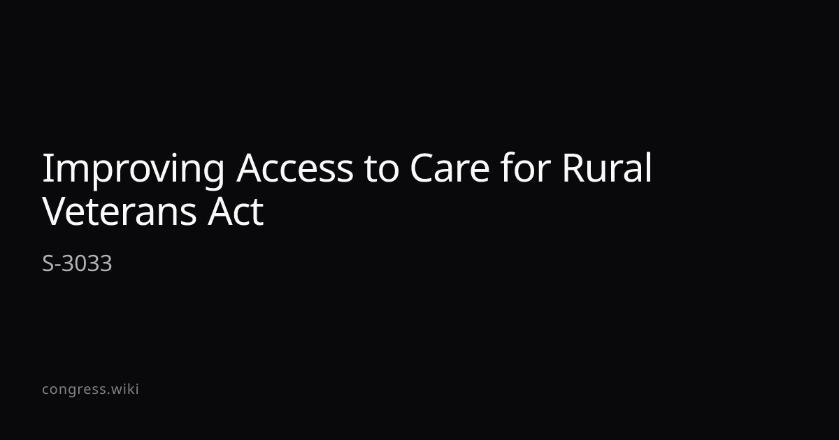 Improving Access to Care for Rural Veterans Act — S-3033 (D-IL ...