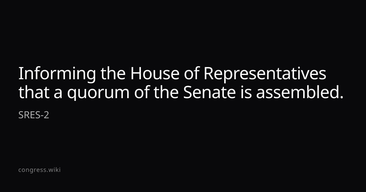 Informing the House of Representatives that a quorum of the Senate is ...