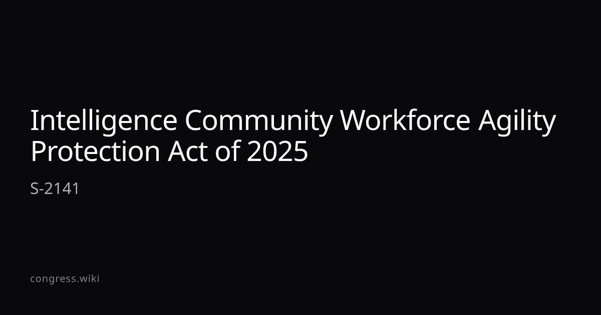 Intelligence Community Workforce Agility Protection Act of 2025 — S ...