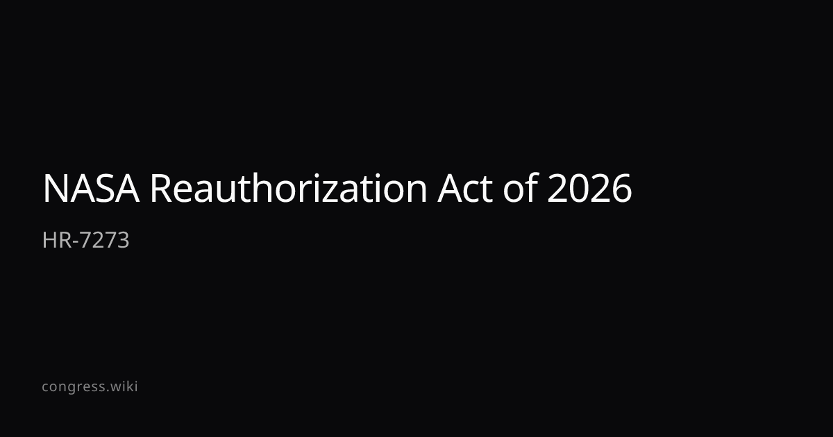 NASA Reauthorization Act of 2026 — HR-7273 (R-TX) · Congress.wiki