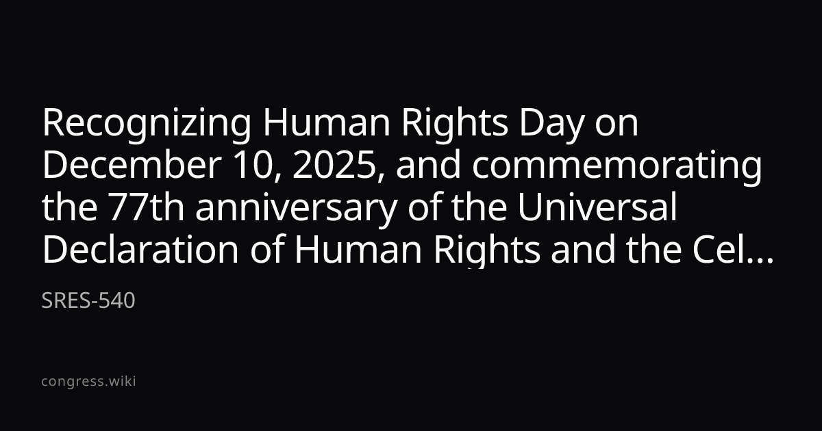 Recognizing Human Rights Day on December 10, 2025, and commemorating ...