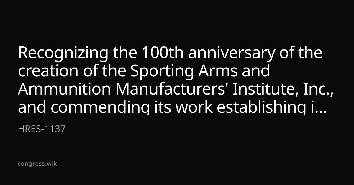 Recognizing the 100th anniversary of the creation of the Sporting Arms ...