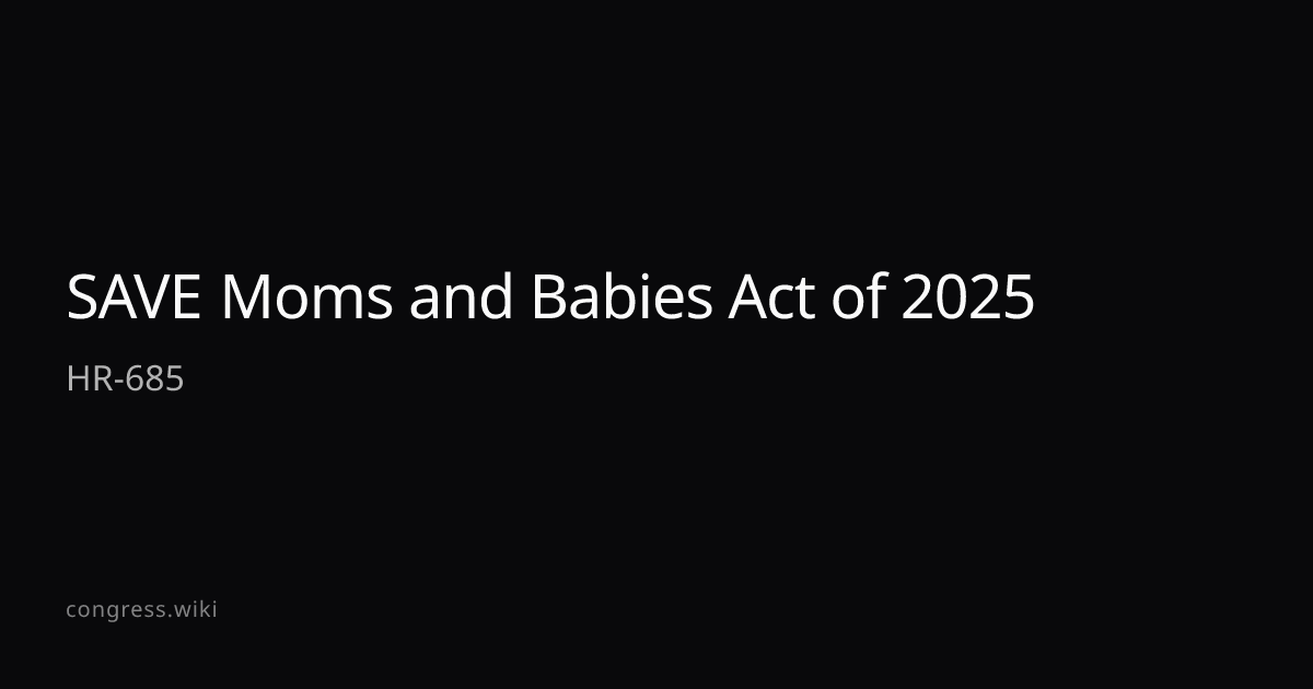 SAVE Moms and Babies Act of 2025 — HR-685 (R-OH) · Congress.wiki