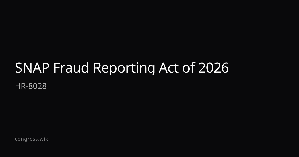 SNAP Fraud Reporting Act of 2026 — HR-8028 (R-OH) · Congress.wiki