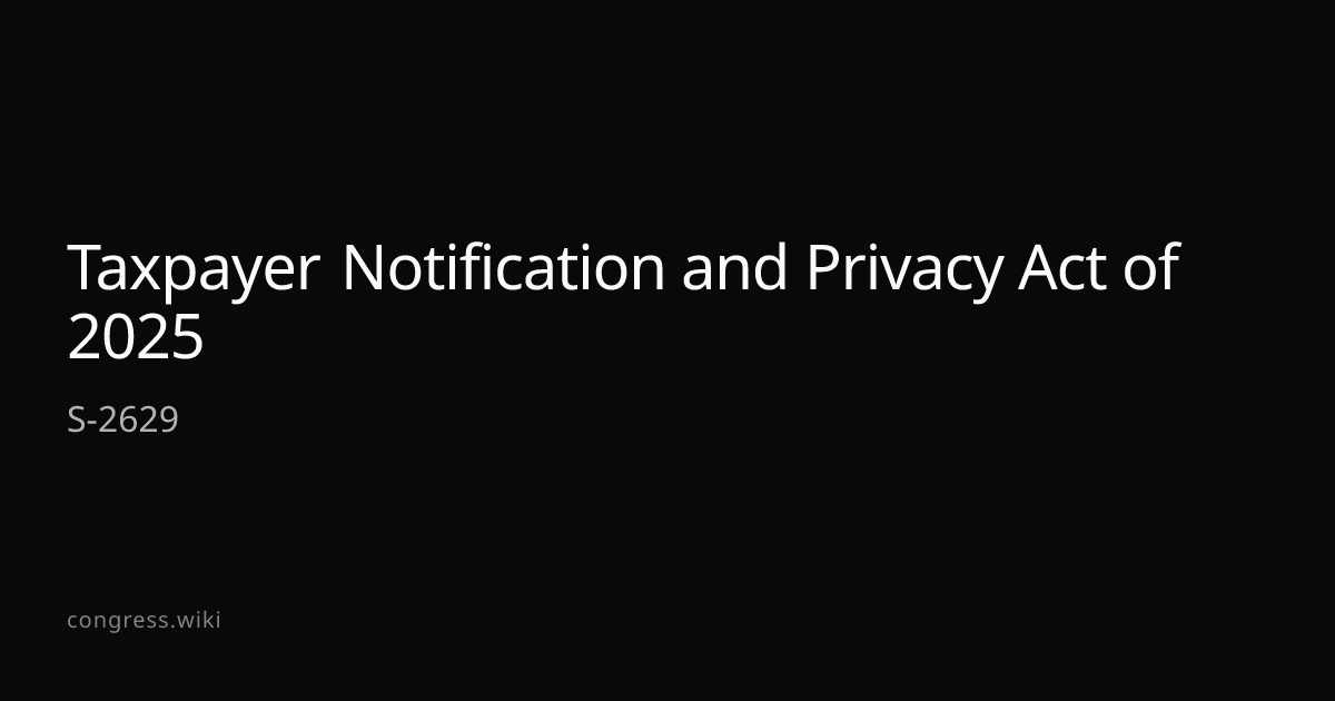 Taxpayer Notification and Privacy Act of 2025 — S-2629 (R-WY ...