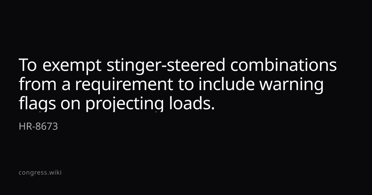 To exempt stinger-steered combinations from a requirement to include ...