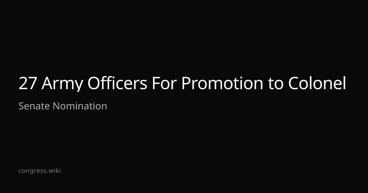 27 Army Officers For Promotion to Colonel · Congress.wiki