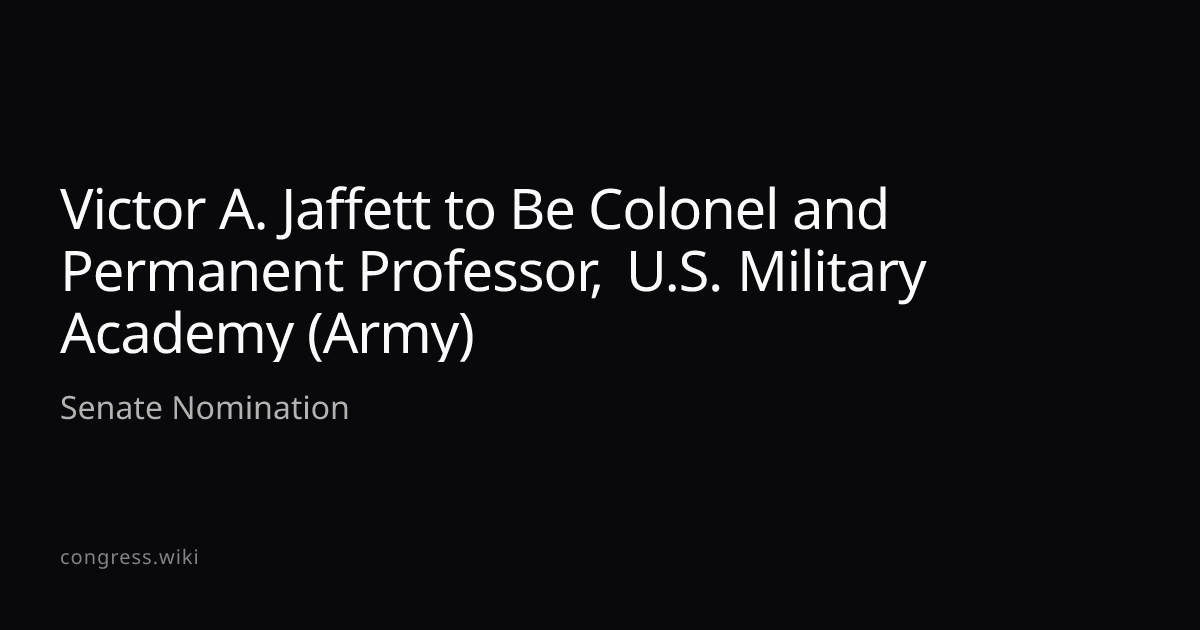 Victor A. Jaffett to Be Colonel and Permanent Professor, U.S. Military ...