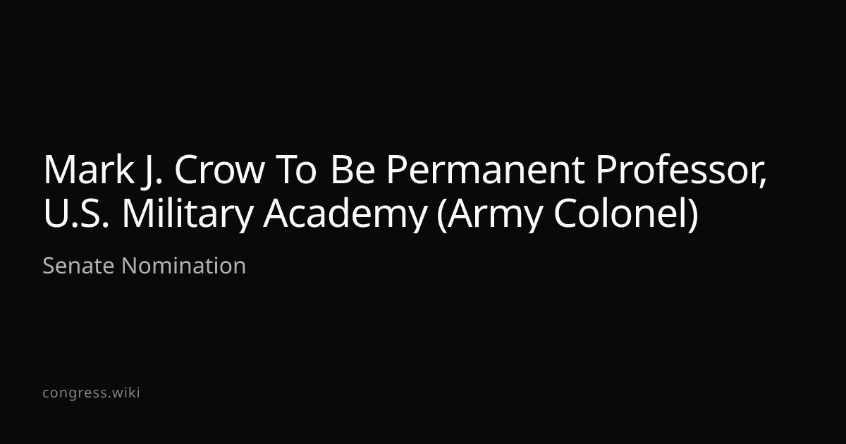 Mark J. Crow To Be Permanent Professor, U.S. Military Academy (Army ...